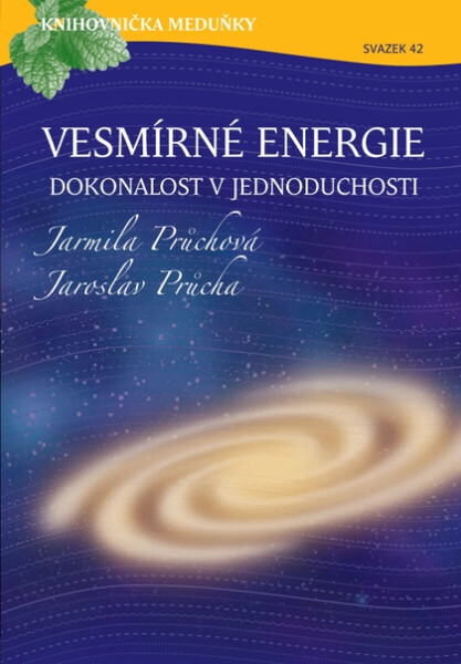 Vesmírné energie, dokonalost v jednoduchosti - Jarmila Průchová, Jaroslav Průcha