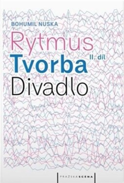 Rytmus, tvorba, divadlo II. díl Bohumil Nuska