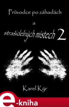 Průvodce po záhadách a strašidelných místech 2 - Karel Kýr e-kniha