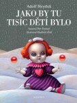 Jako by tu tisíc dětí bylo Adolf Heyduk