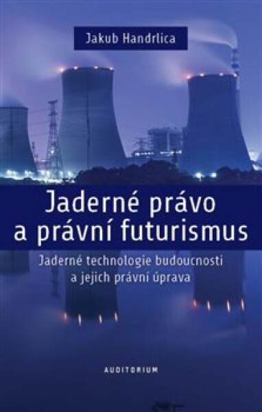 Jaderné právo právní futurismus Jakub Handrlica