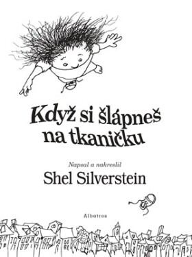 Když si šlápneš na tkaničku | Shel Silverstein, Stanislav Rubáš, Lukáš Novák, Zuzana Šťastná