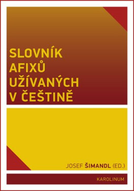 Slovník afixů užívaných v češtině - Josef Šimandl