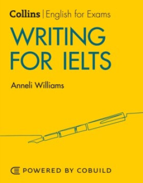 Collins English for IELTS — Writing for IELTS: IELTS 5-6+ (B1+) (2nd Edition) - Williams Anneli