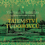 Tajemství Tudorovců - Vlastimil Vondruška
