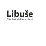 Libuše. Edice libret / Edition of Libretti - Ladislav Futtera, Michal Franěk, Jiří Kopecký