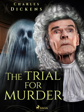 The Trial for Murder - Charles Dickens
