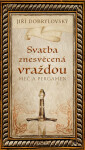 Svatba znesvěcená vraždou - Meč a pergamen - Jiří Dobrylovský
