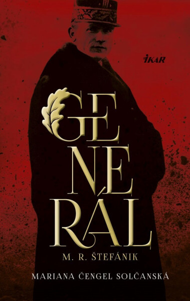 Generál M. R. Štefánik - Mariana Čengel Solčanská