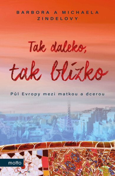 Tak daleko, tak blízko - Michaela Zindelová, Barbora Zindelová