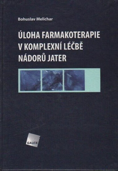 Úloha farmakoterapie komplexní léčbě nádorů jater Melichar Bohuslav