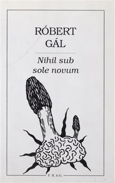 Nihil sub sole novum Róbert Gál