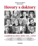 Hovory s doktory - 12 pohledů na zdraví, lásku, víru… a život - Barbara Nesvadbová