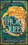 The Thorn Queen - Sasha Peyton Smith