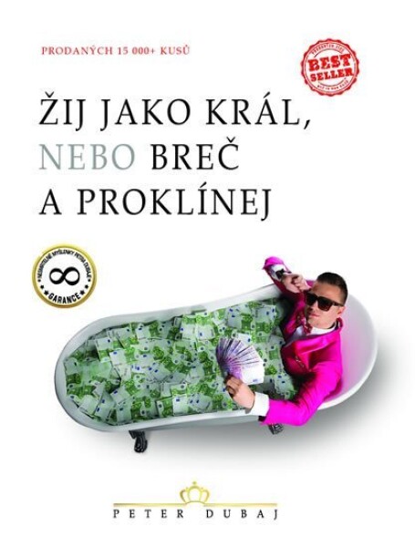 Žij jako král, nebo breč proklínej Peter Dubaj