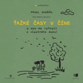 Ťažké časy v Číne - Pavel Dvořák - audiokniha