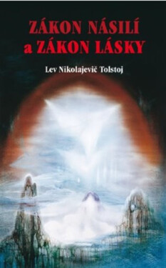 Zákon násilí Zákon lásky Lev Nikolajevič Tolstoj