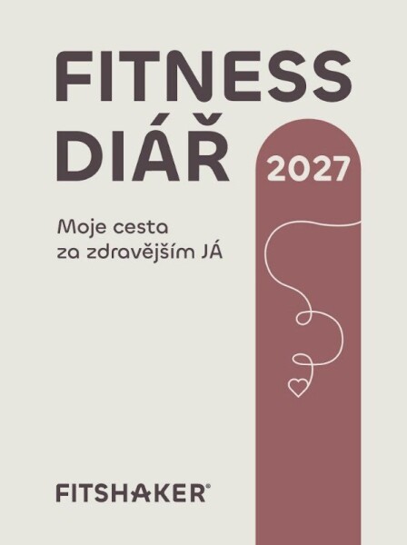 Fitness Diář 2027 - Moje cesta za zdravějším Já - kolektiv autorů