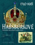 Habsburkové 1740-1918 Ivo Cerman