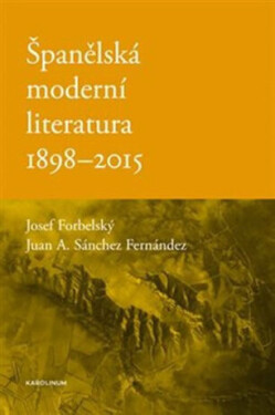 Španělská moderní literatura 1898-2015 - Josef Forbelský