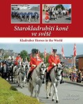 Starokladrubští koně ve světě / Kladruber Horses in the World - Dalibor Gregor