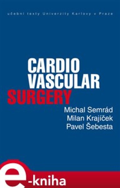 Cardiovascular Surgery - Michal Semrád, Milan Krajíček, Pavel Šebesta e-kniha