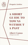 Short Guide to Towns Without a Past - Albert Camus