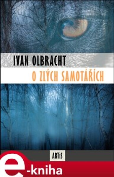 O zlých samotářích - Ivan Olbracht e-kniha