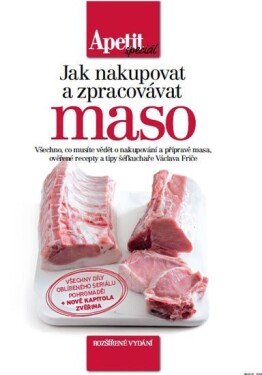 Jak nakupovat a zpracovávat maso (Edice Apetit speciál) - Václav Frič