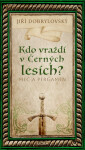 Kdo vraždí v Černých lesích - Jiří Dobrylovský