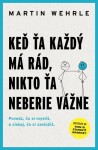 Keď ťa každý má rád, nikto ťa neberie vážne - Martin Wehrle