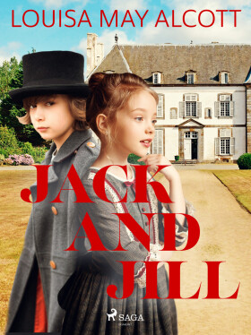 Jack and Jill - Louisa May Alcottová