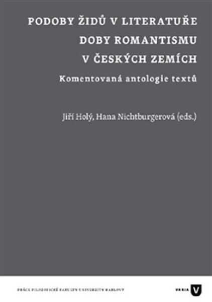 Podoby Židů literatuře doby romantismu českých zemích Jiří Holý,