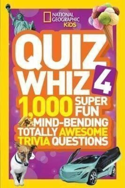 Quiz Whiz 4 : 1,000 Super Fun Mind-Bending Totally Awesome Trivia Questions - Geographic Kids National