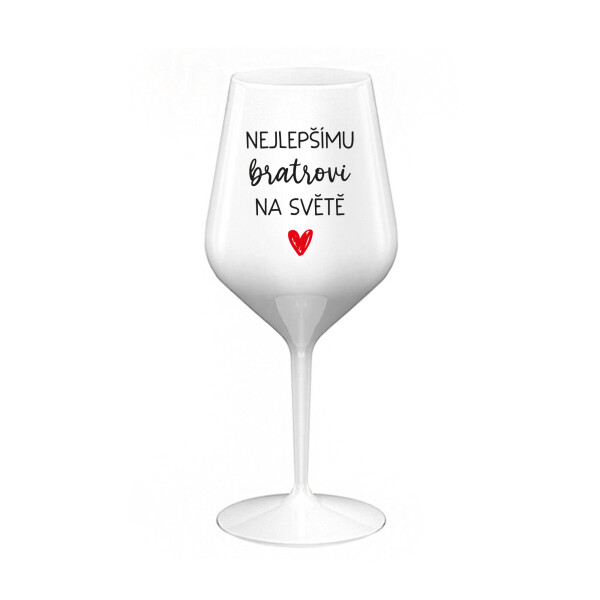NEJLEPŠÍMU BRATROVI NA SVĚTĚ - bílá nerozbitná sklenice na víno 470 ml