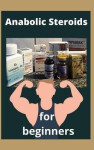 Anabolic Steroids for Beginners - Kilian Spring