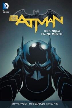 Batman Rok nula Tajné město Scott Snyder, Greg Capullo