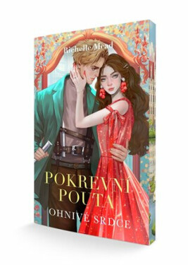 Pokrevní pouta 4 - Ohnivé srdce - Richelle Mead