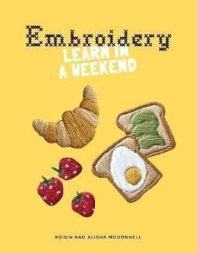 Embroidery: Learn in a Weekend - Roisin McDonnell