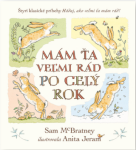 Mám ťa veľmi rád po celý rok - Sam McBratney; Anita Jeram