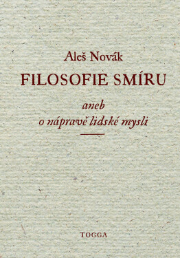 Filosofie smíru, aneb, O nápravě lidské mysli - Aleš Novák