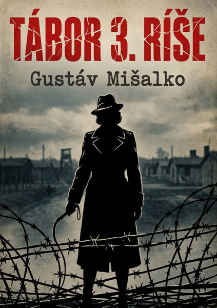 Tábor 3. ríše - Gustáv Mišalko