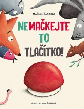 Kniha: Nemačkejte to tlačítko! od Tacchini Matilde