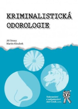 Vydavatelství Aleš Čeněk, s.r.o. Kriminalistická odorologie - Jiří Straus, Martin Kloubek