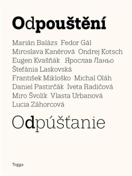 Odpouštění - Fedor Gál, Daniel Pastirčák, Iveta Radičová, Michal Oláh, Lucia Záhorcová, Marián Balázs, Miroslava Kaněrová, Ondrej Kotsch, Eugen Kvašňá