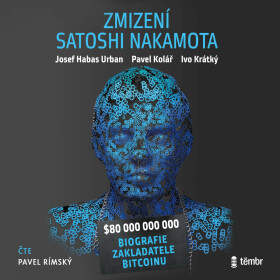 Zmizení Satoshi Nakamota - Pavel Kolář, Josef Habas Urban, Krátký Ivo - audiokniha