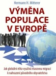 Výměna populace v Evropě - Jak globální elita využívá masovou migraci k nahrazení původního obyvatelstva - Hermann H. Mitterer