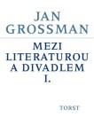 Mezi literaturou divadlem Jan Grossman