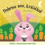 Dobrou noc, králíčku! Kniha kouzelnou baterkou Katie Button