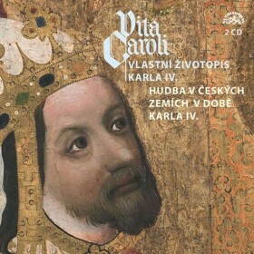 Vita Caroli - Vlastní životopis Karla IV. + Hudba na dvoře Karla IV. - CD - IV. Karel
